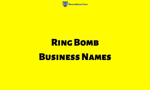 Ring Bomb Business Names